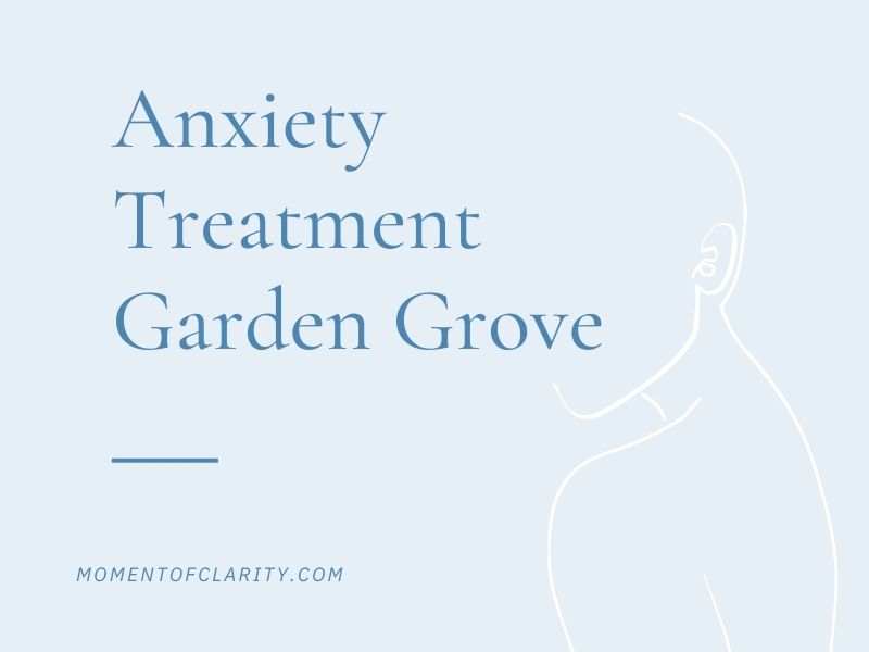 Anxiety Treatment Garden Grove