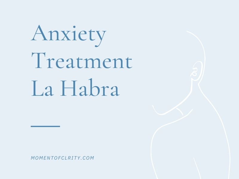 Anxiety Treatment La Habra