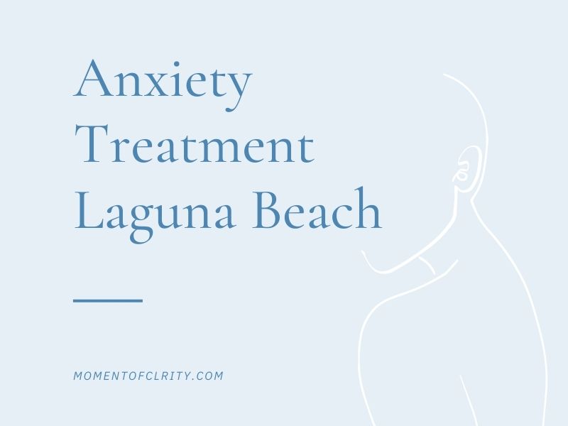 Anxiety Treatment Laguna Beach