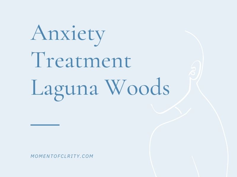 Anxiety Treatment Laguna Woods