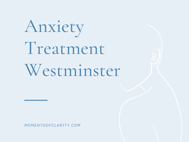 Anxiety Treatment in Westminster