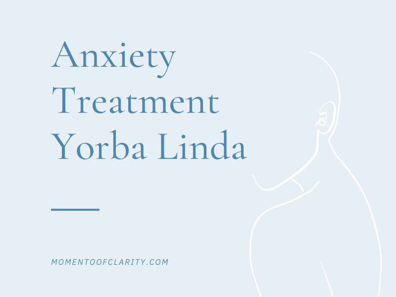 Anxiety Treatment in Yorba linda