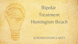 Bipolar Treatment In Huntington Beach