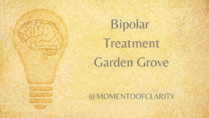 Bipolar Treatment In garden Grove