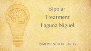 Bipolar Treatment In laguna niguel