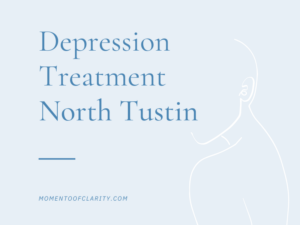 Depression Treatment in North Tustin, California