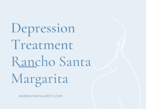 Depression Treatment in Rancho Santa Margarita, California