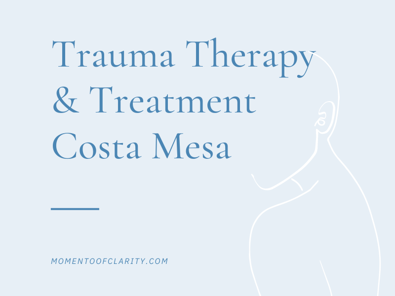 Trauma Therapy & Treatmen In Costa Mesa