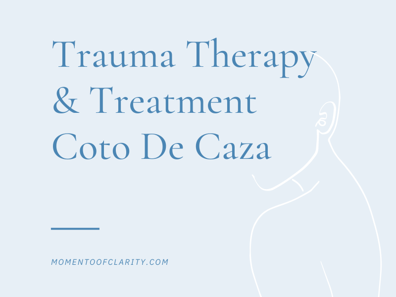 Trauma Therapy & Treatmen In Coto de Caza