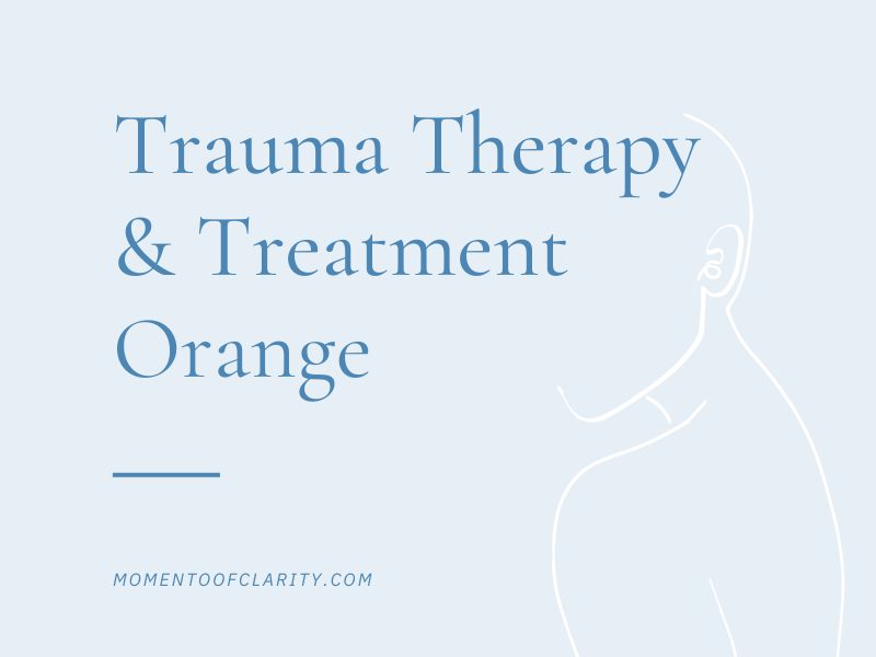 Trauma Therapy & Treatment In Orange, California