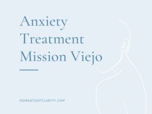 anxiety treatment in mission viejo