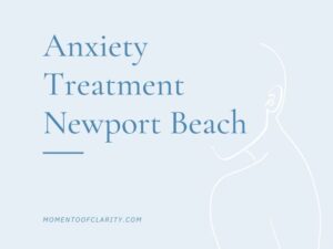 anxiety treatment in newport beach