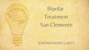 Bipolar Treatment In San Clemente