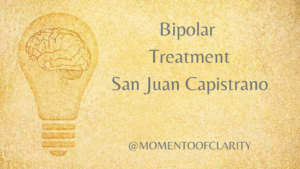 Bipolar Treatment In San Juan Capistrano