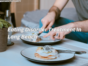Eating Disorder Treatment In Long Beach