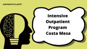 Intensive Outpatient Program Treatment For Mental Health in Costa Mesa