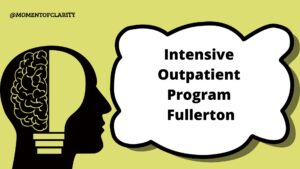 Intensive Outpatient Program Treatment For Mental Health in Fullerton