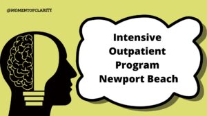 Intensive Outpatient Program Treatment For Mental Health in Newport Beach