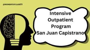 Outpatient Program Treatment for Mental Health In San Juan Capistrano, California