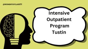 Outpatient Program Treatment for Mental Health In Tustin, California