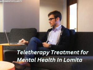 Teletherapy Treatment for Mental Health In Lomita