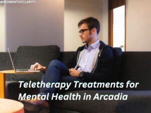 Teletherapy Treatments for Mental Health In Arcadia