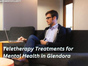 Teletherapy Treatments for Mental Health In Glendora