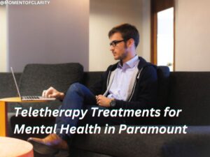 Teletherapy Treatments for Mental Health In Paramount