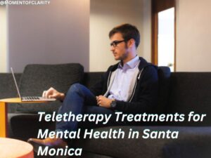Teletherapy Treatments for Mental Health in Santa Monica