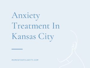 Anxiety Treatment Centers In Kansas City