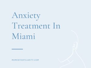 Anxiety Treatment Centers In Miami