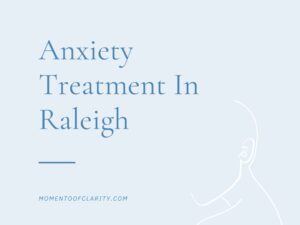 Anxiety Treatment Centers In Raleigh