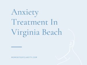 Anxiety Treatment Centers In Virginia Beach