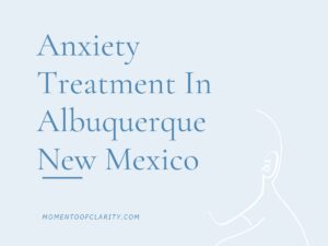 Anxiety Treatment Centers in Albuquerque, New Mexico