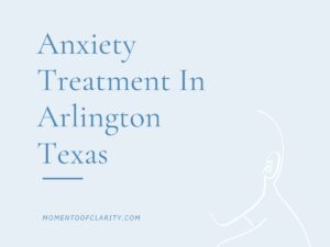 Anxiety Treatment Centers in Arlington, Texas