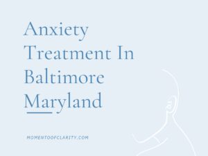 Anxiety Treatment Centers in Baltimore, Maryland