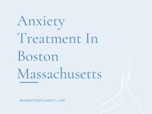 Anxiety Treatment Centers in Boston, Massachusetts