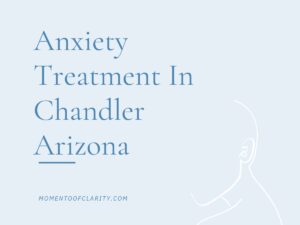 Anxiety Treatment Centers in Chandler, Arizona