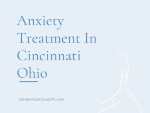 Anxiety Treatment Centers in Cincinnati, Ohio