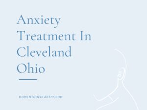 Anxiety Treatment Centers in Cleveland, Ohio