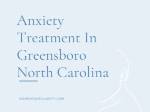 Anxiety Treatment Centers in Greensboro, North Carolina