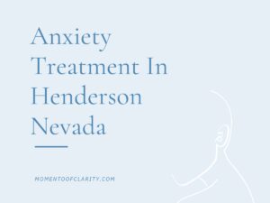 Anxiety Treatment Centers in Henderson, Nevada