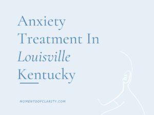 Anxiety Treatment Centers in Louisville, Kentucky