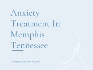 Anxiety Treatment Centers in Memphis, Tennessee