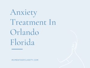 Anxiety Treatment Centers in Orlando, Florida