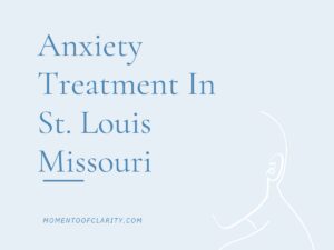 Anxiety Treatment Centers in St. Louis, Missouri