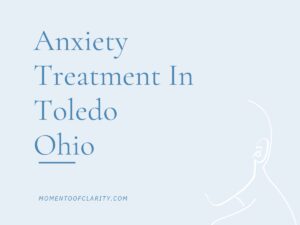 Anxiety Treatment Centers in Toledo, Ohio