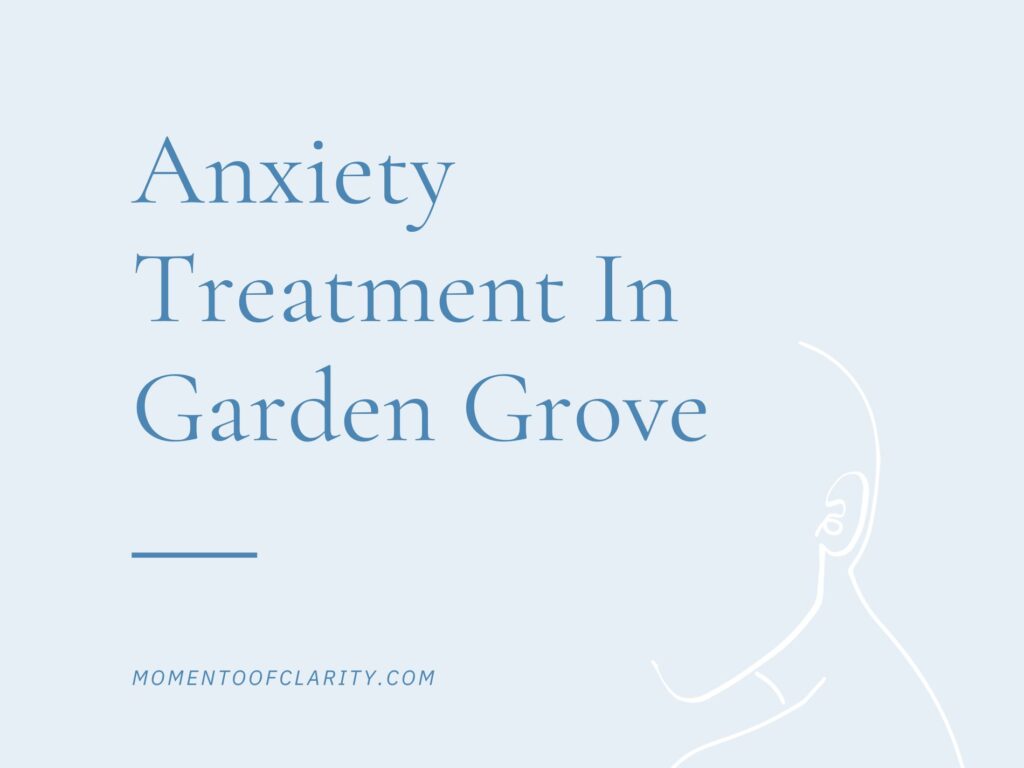 Anxiety Treatment In Garden Grove