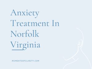 Anxiety Treatment in Norfolk, Virginia