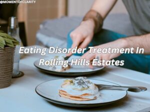 Eating Disorder Treatment In Rolling Hills Estates